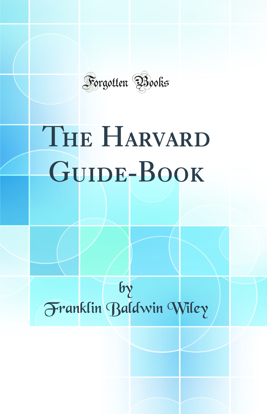 The Harvard Guide-Book (Classic Reprint)