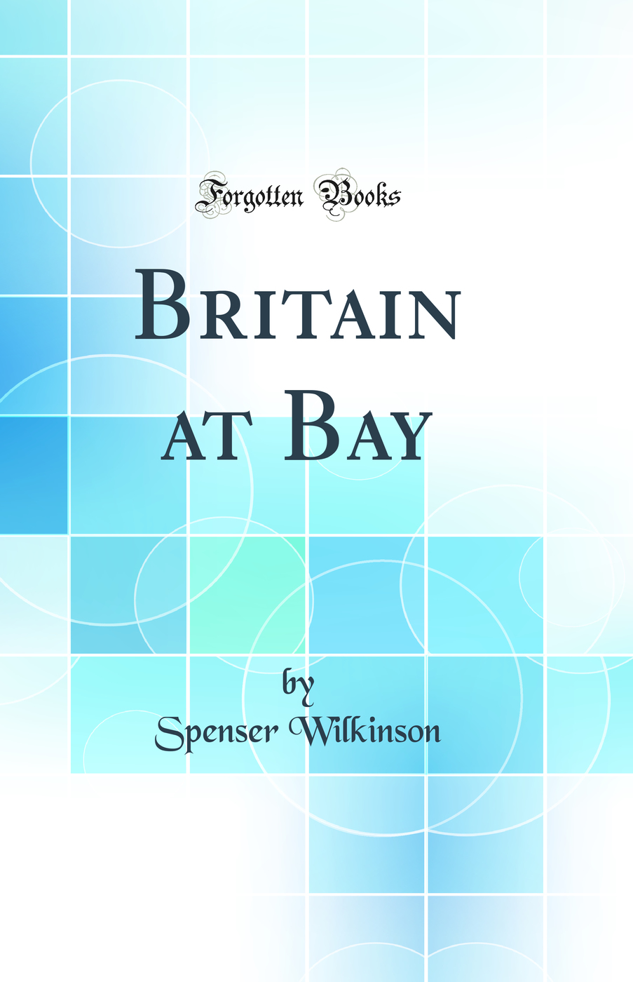 Britain at Bay (Classic Reprint)