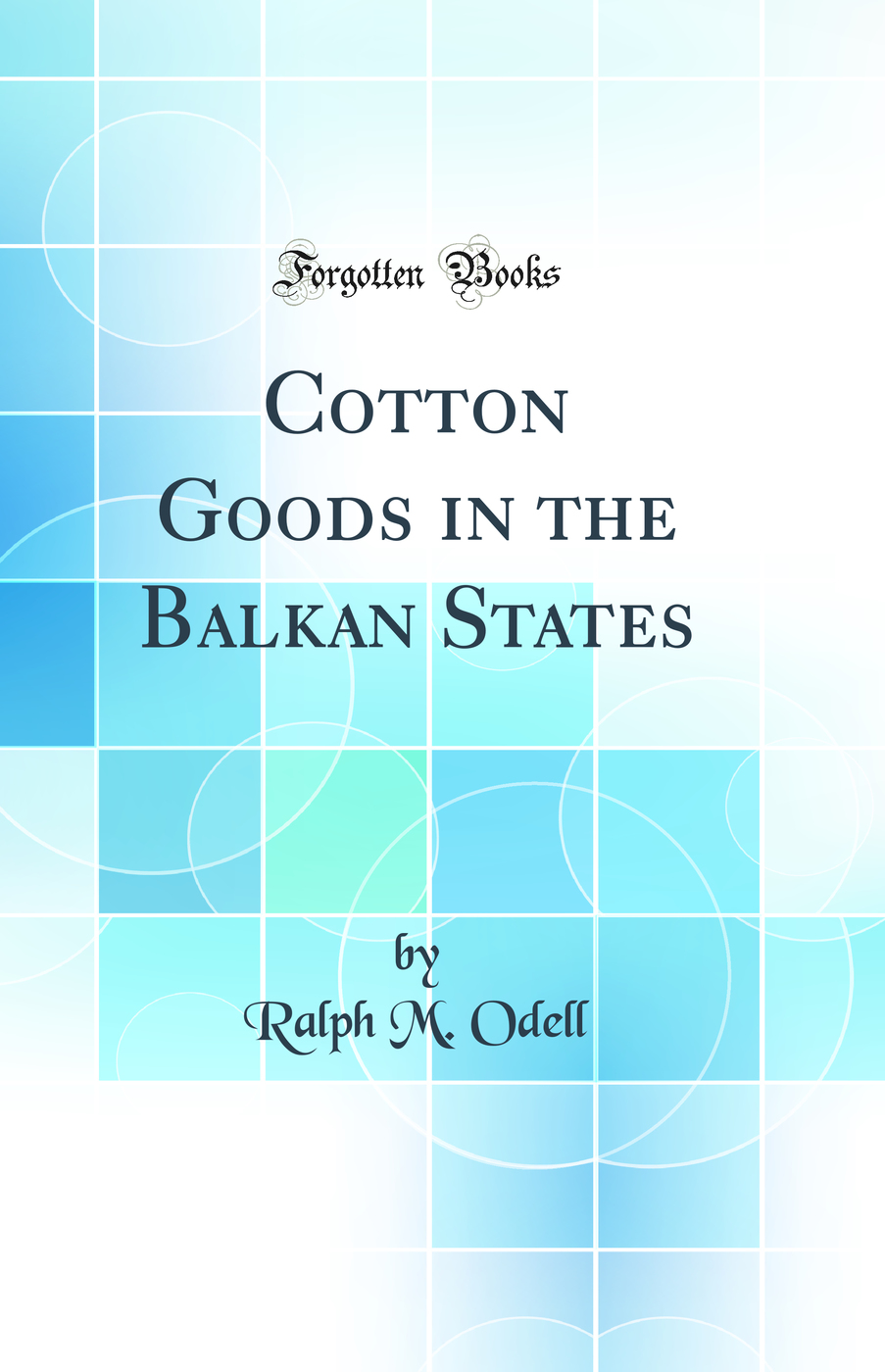 Cotton Goods in the Balkan States (Classic Reprint)