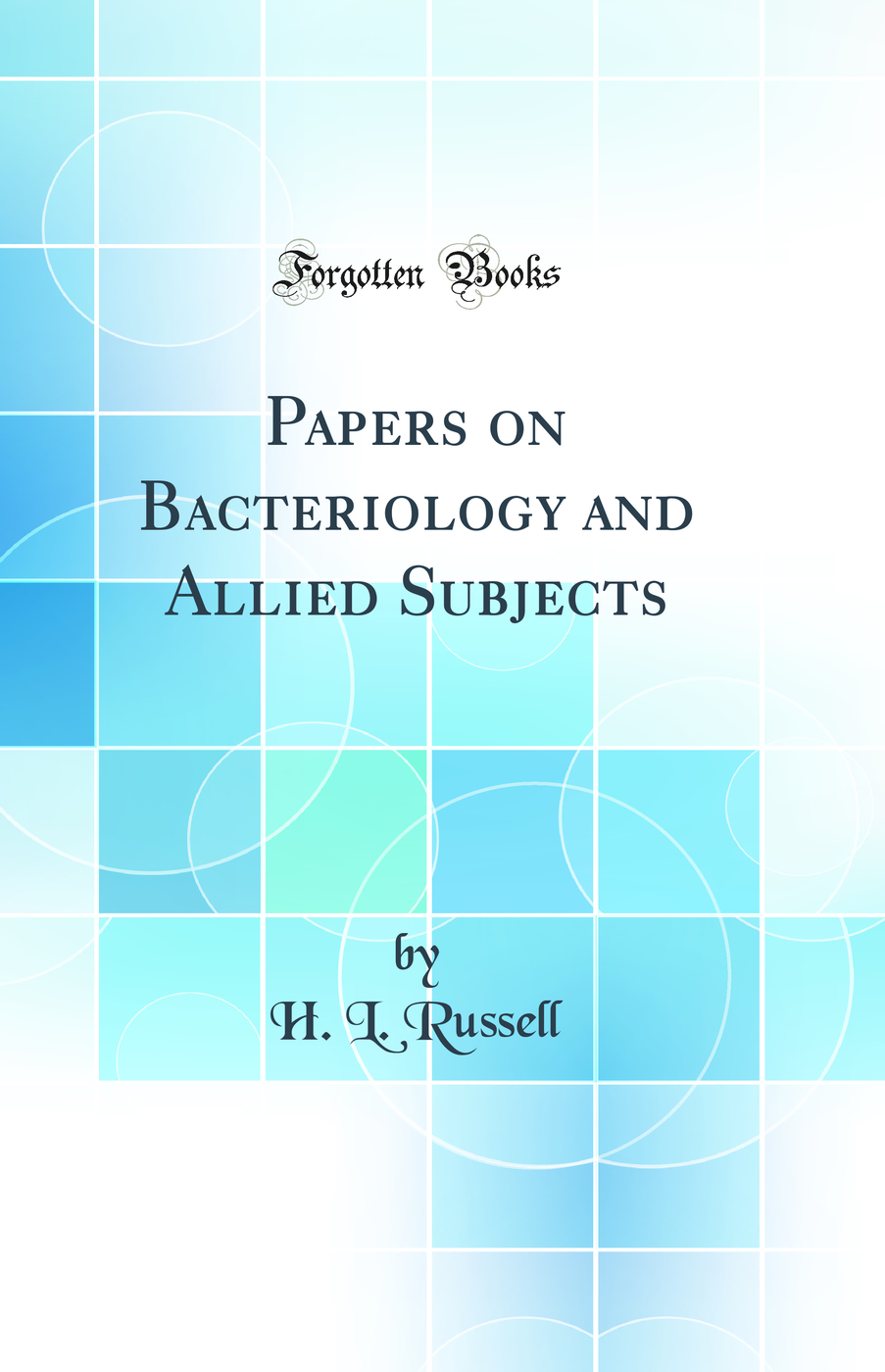 Papers on Bacteriology and Allied Subjects (Classic Reprint)