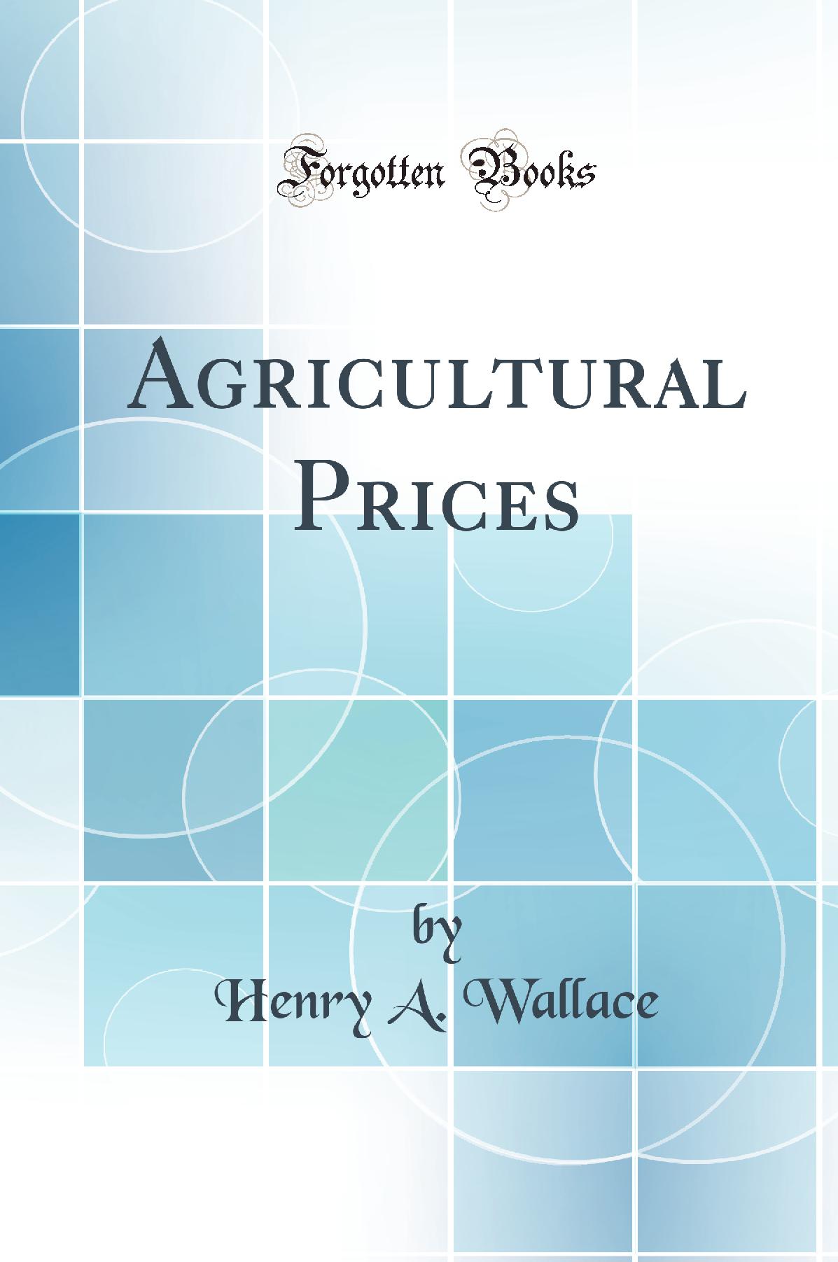 Agricultural Prices (Classic Reprint)