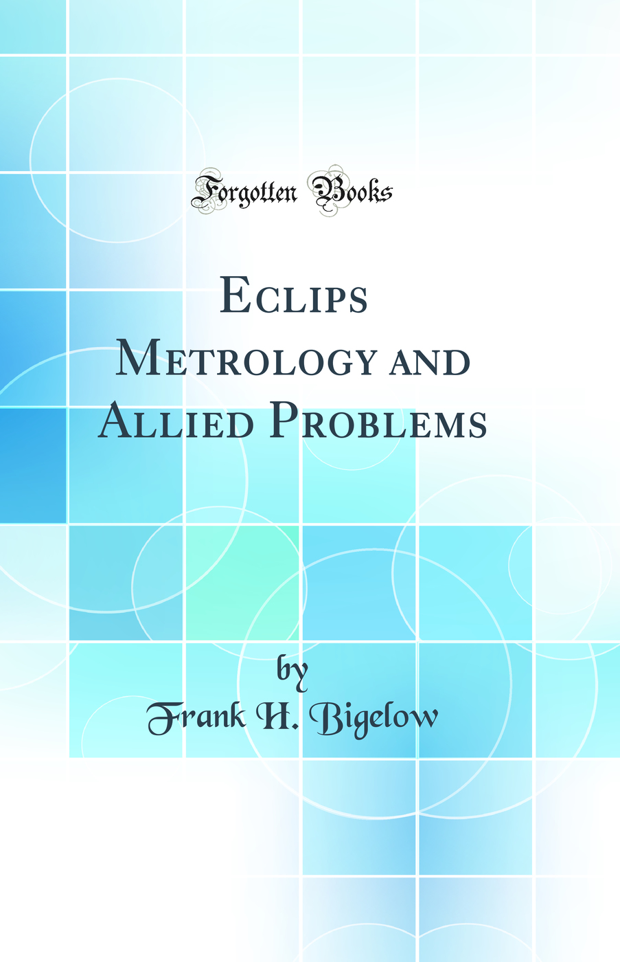 Eclips Metrology and Allied Problems (Classic Reprint)