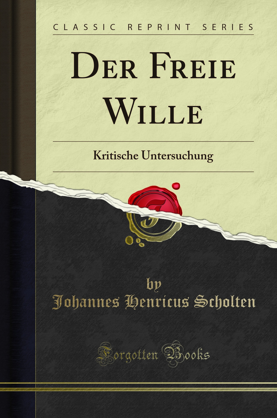 Der Freie Wille: Kritische Untersuchung (Classic Reprint)