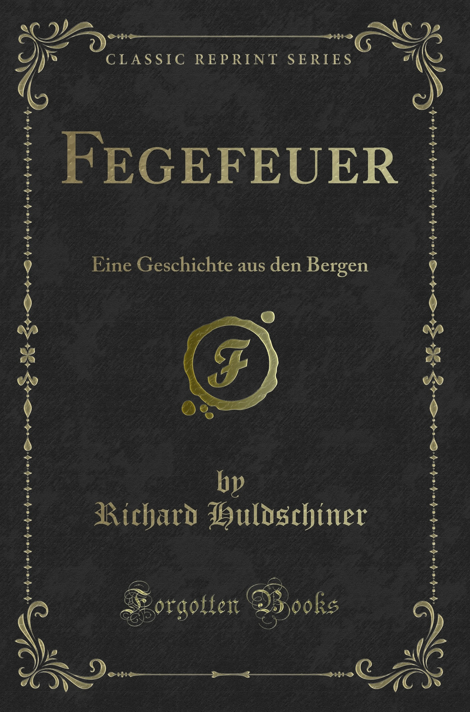 Fegefeuer: Eine Geschichte aus den Bergen (Classic Reprint)
