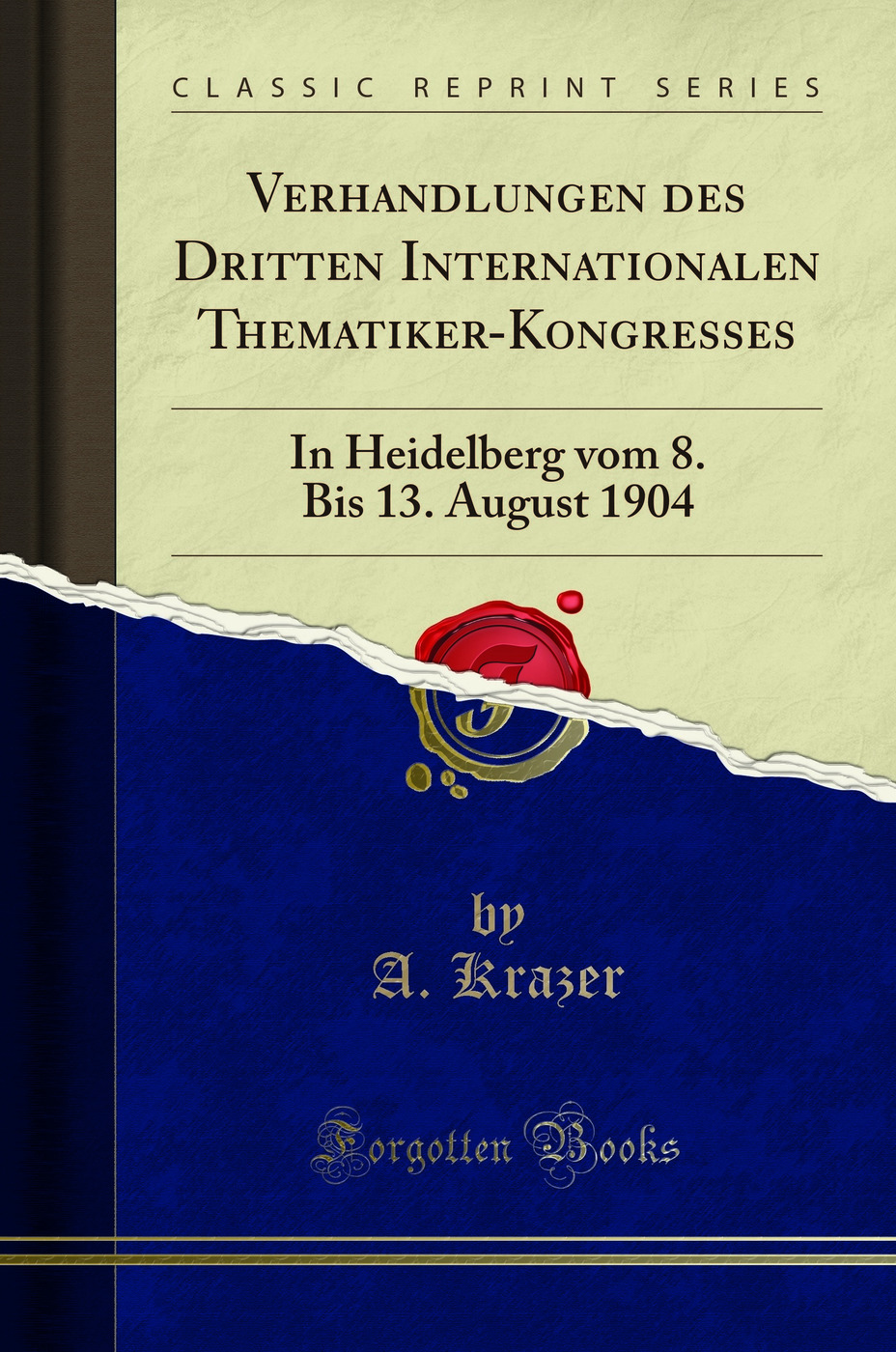 Verhandlungen des Dritten Internationalen Thematiker-Kongresses: In Heidelberg vom 8. Bis 13. August 1904 (Classic Reprint)