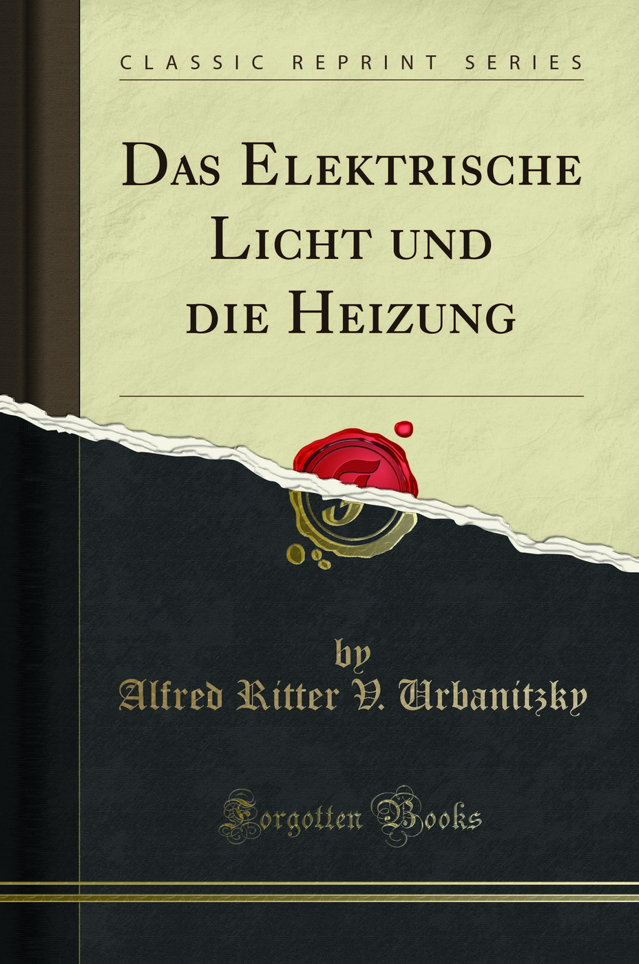 Das Elektrische Licht und die Heizung (Classic Reprint)