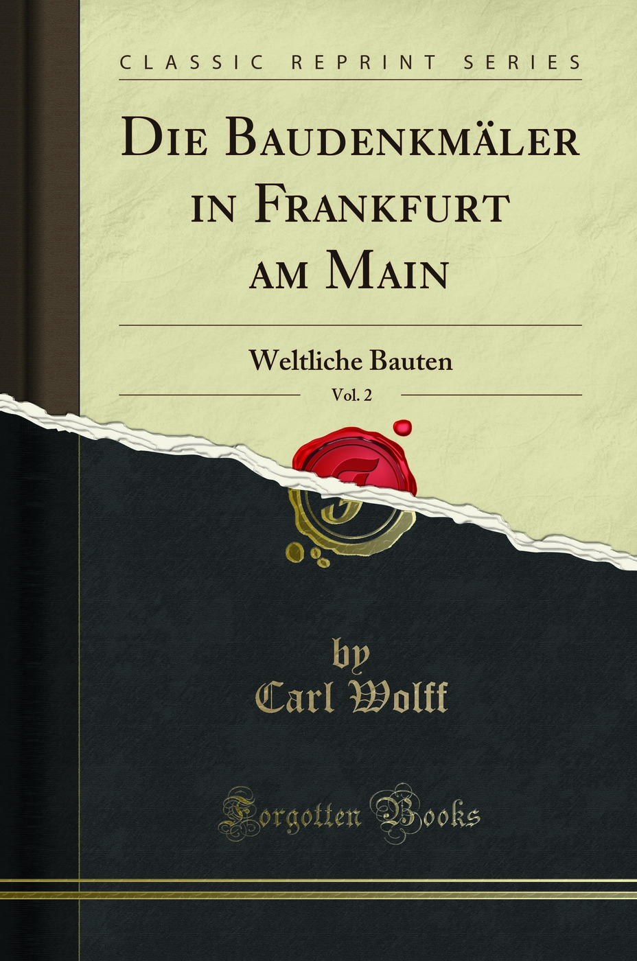 Die Baudenkmäler in Frankfurt am Main, Vol. 2: Weltliche Bauten (Classic Reprint)