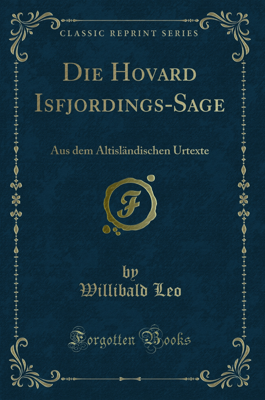 Die Hovard Isfjordings-Sage: Aus dem Altisländischen Urtexte (Classic Reprint)