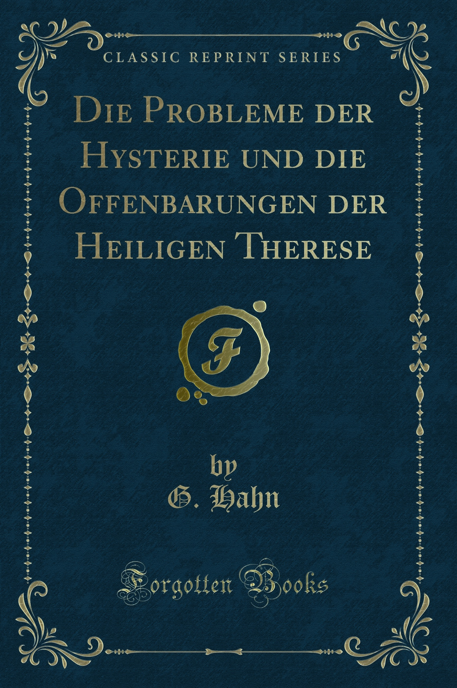 Die Probleme der Hysterie und die Offenbarungen der Heiligen Therese (Classic Reprint)
