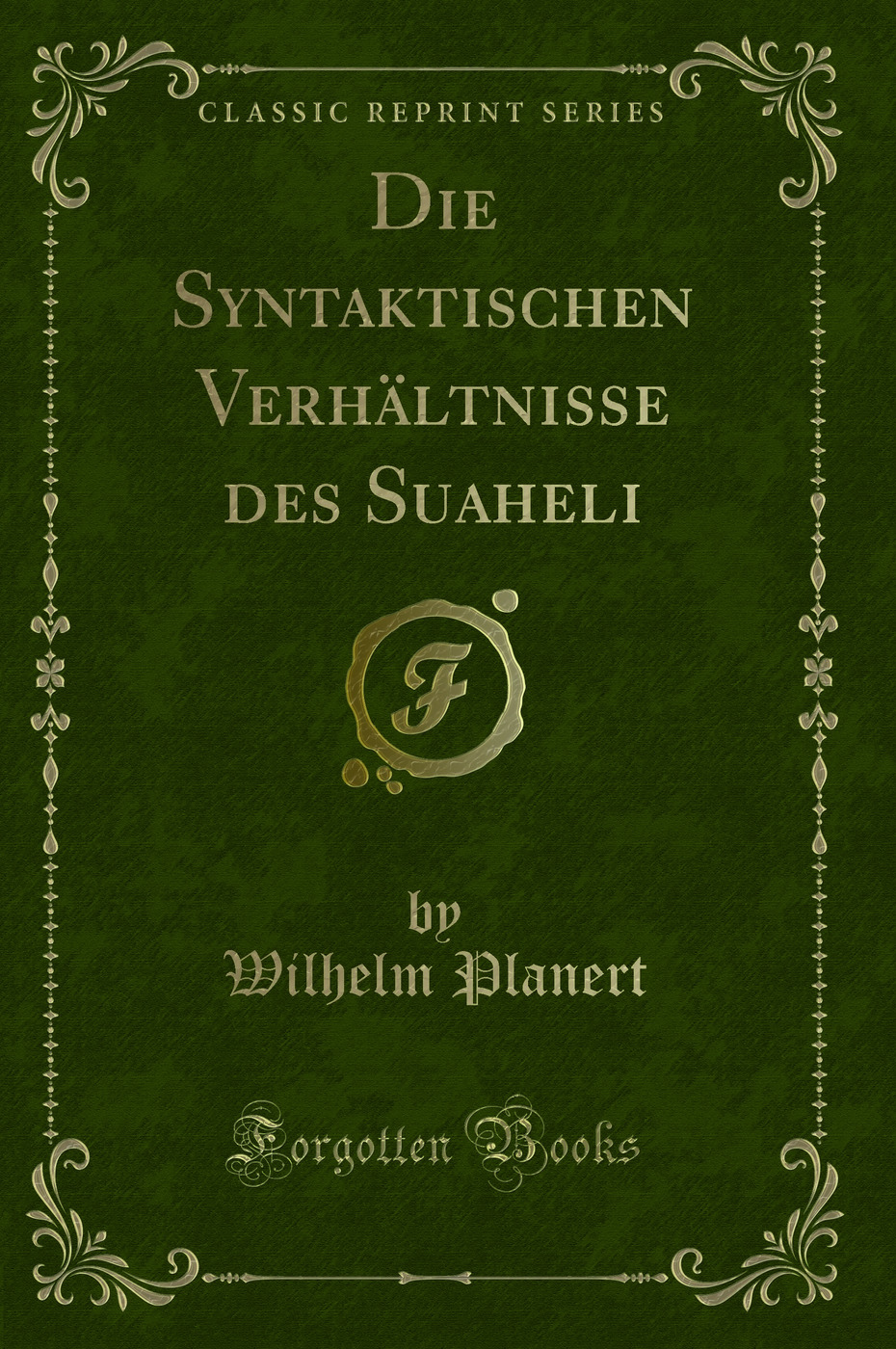 Die Syntaktischen Verhältnisse des Suaheli (Classic Reprint)