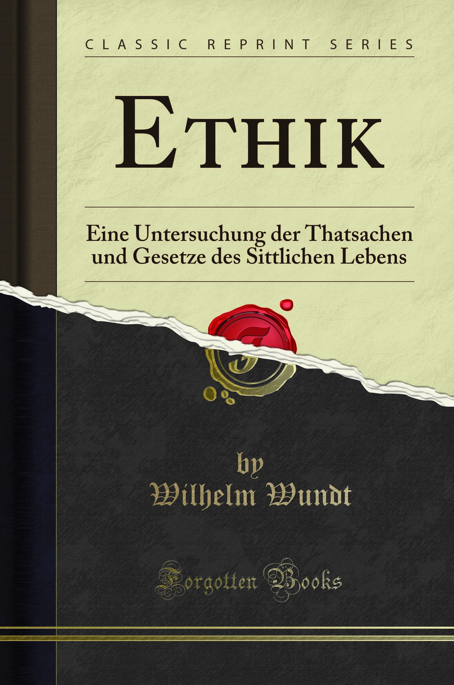 Ethik: Eine Untersuchung der Thatsachen und Gesetze des Sittlichen Lebens (Classic Reprint)