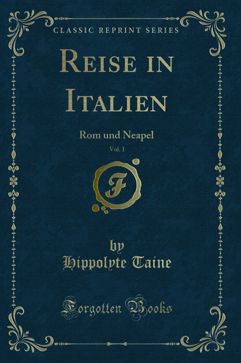 Reise in Italien, Vol. 1: Rom und Neapel (Classic Reprint)