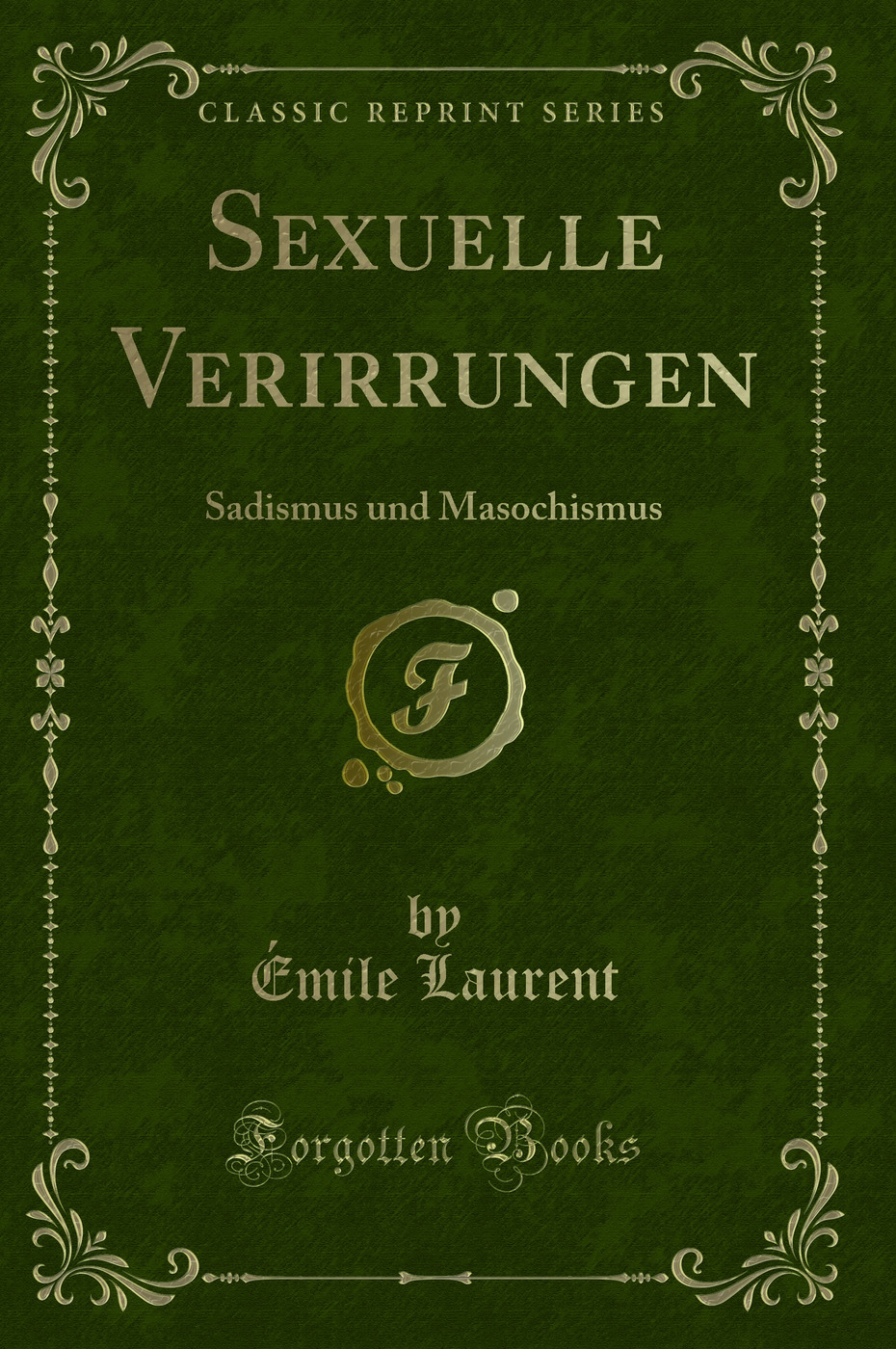 Sexuelle Verirrungen: Sadismus und Masochismus (Classic Reprint)