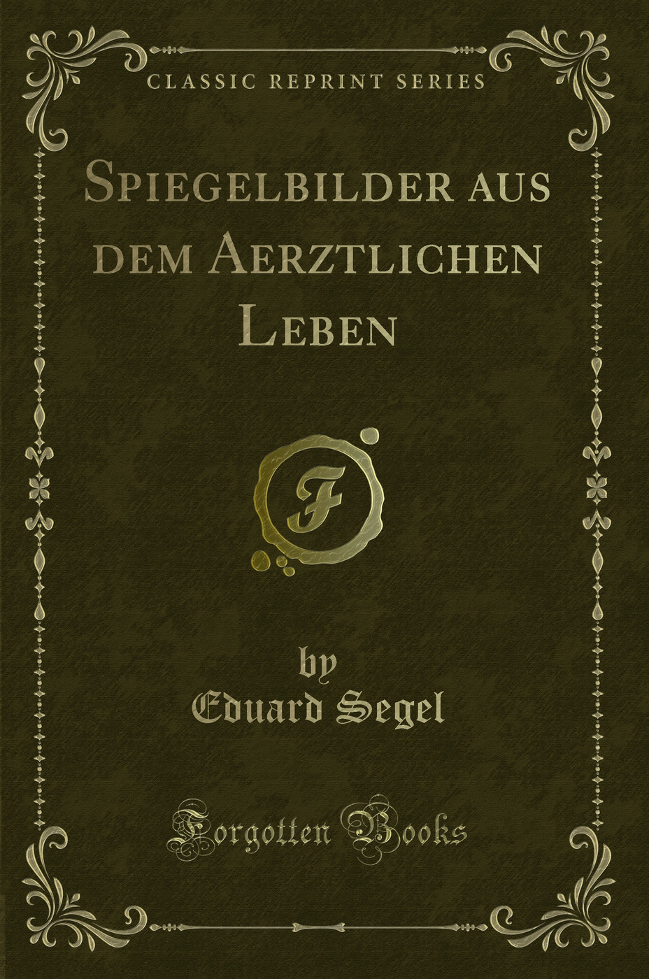 Spiegelbilder aus dem Aerztlichen Leben (Classic Reprint)