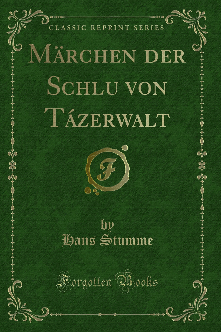 Märchen der Schlu? von Tázerwalt (Classic Reprint)