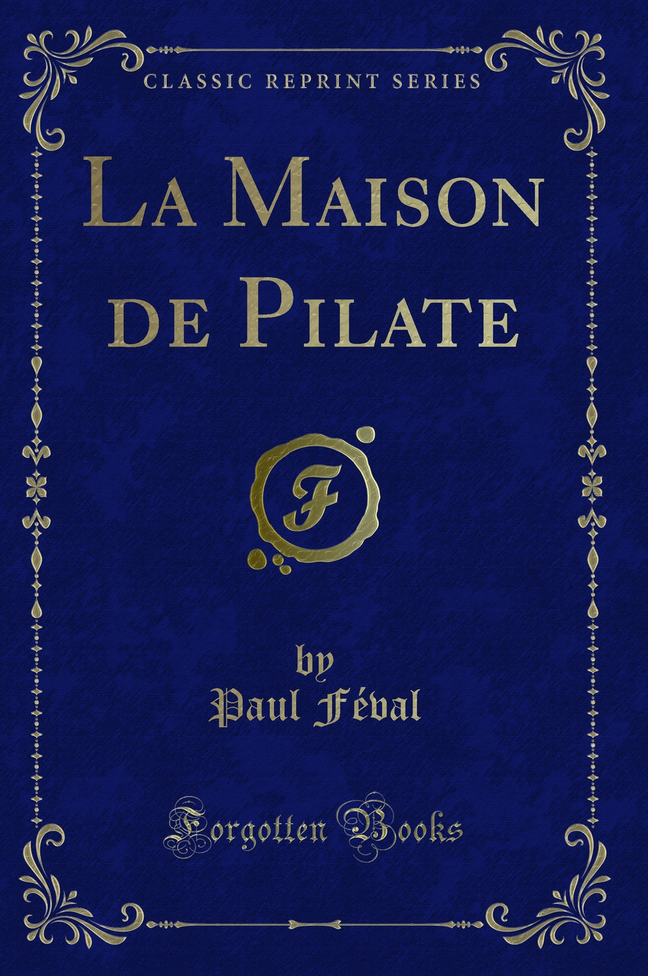 La Maison de Pilate (Classic Reprint)