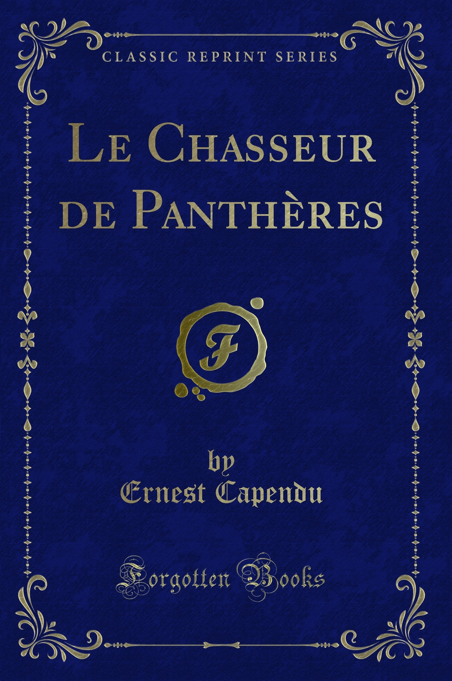 Le Chasseur de Panthères (Classic Reprint)