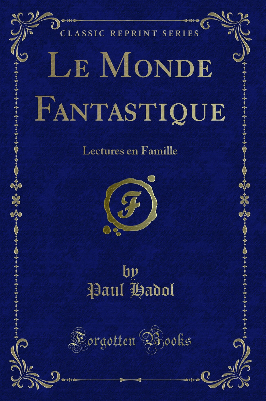 Le Monde Fantastique: Lectures en Famille (Classic Reprint)