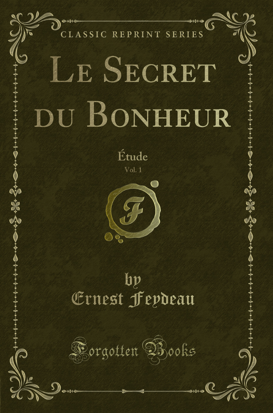 Le Secret du Bonheur, Vol. 1: Étude (Classic Reprint)