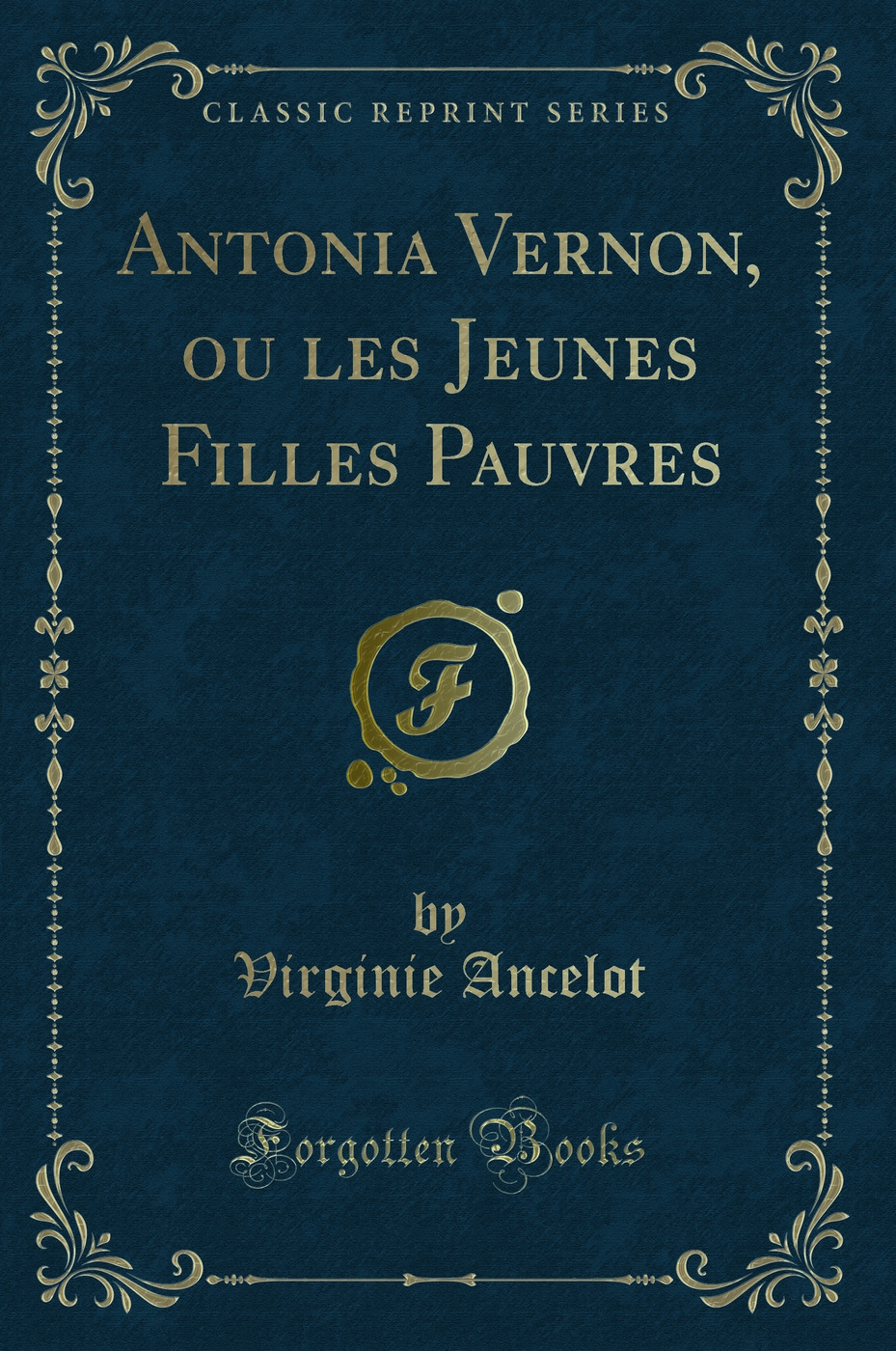 Antonia Vernon, ou les Jeunes Filles Pauvres (Classic Reprint)