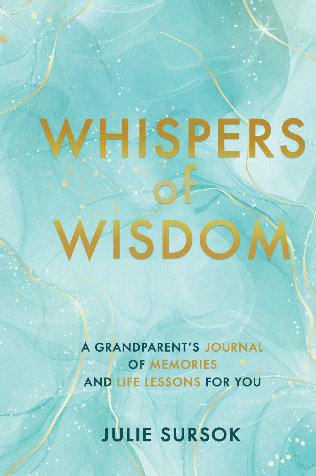Whispers of Wisdom - A Grandparent's Journal of Memories and Life Lessons for You