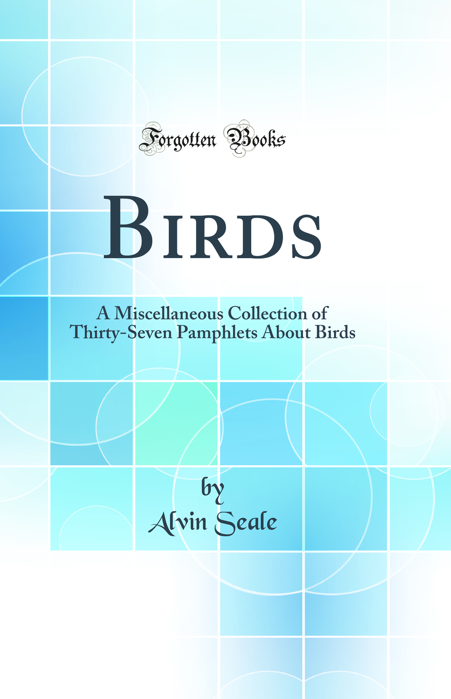 Birds: A Miscellaneous Collection of Thirty-Seven Pamphlets About Birds (Classic Reprint)
