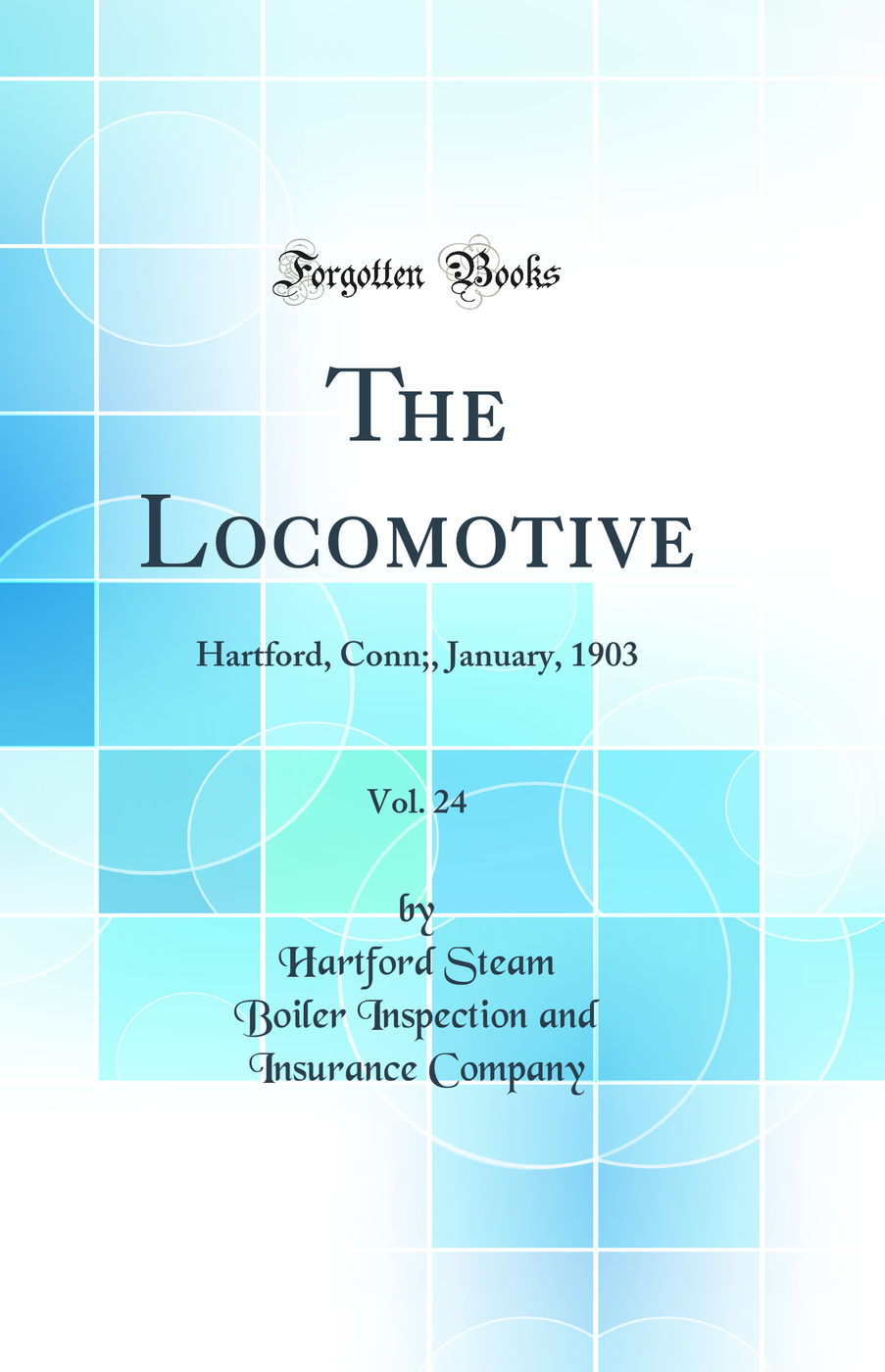 The Locomotive, Vol. 24: Hartford, Conn;, January, 1903 (Classic Reprint)