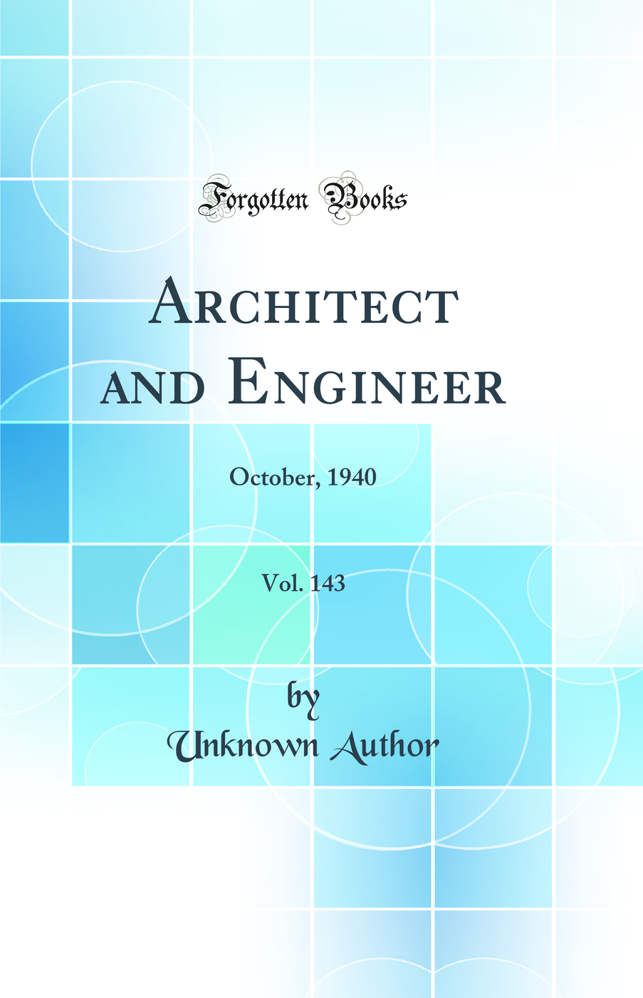 Architect and Engineer, Vol. 143: October, 1940 (Classic Reprint)