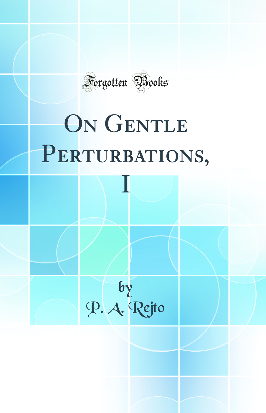 On Gentle Perturbations, I (Classic Reprint)