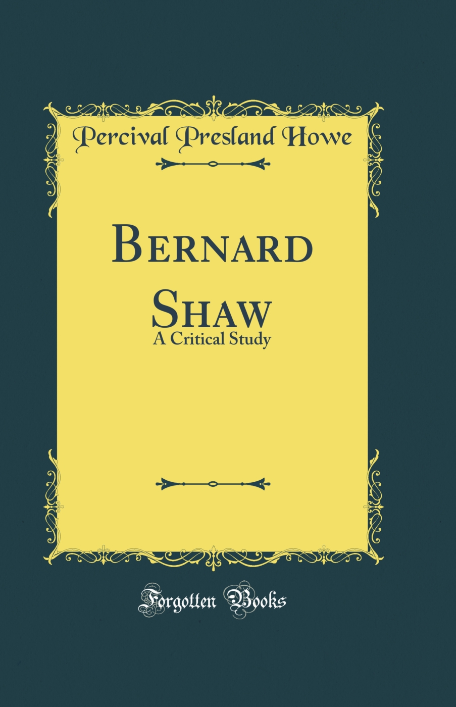 Bernard Shaw: A Critical Study (Classic Reprint)