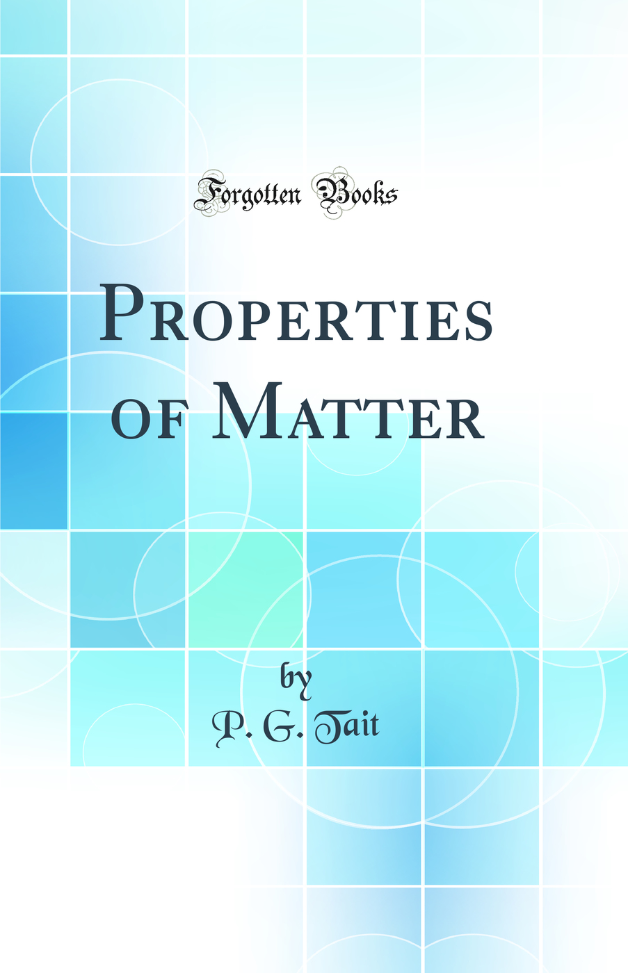 Properties of Matter (Classic Reprint)