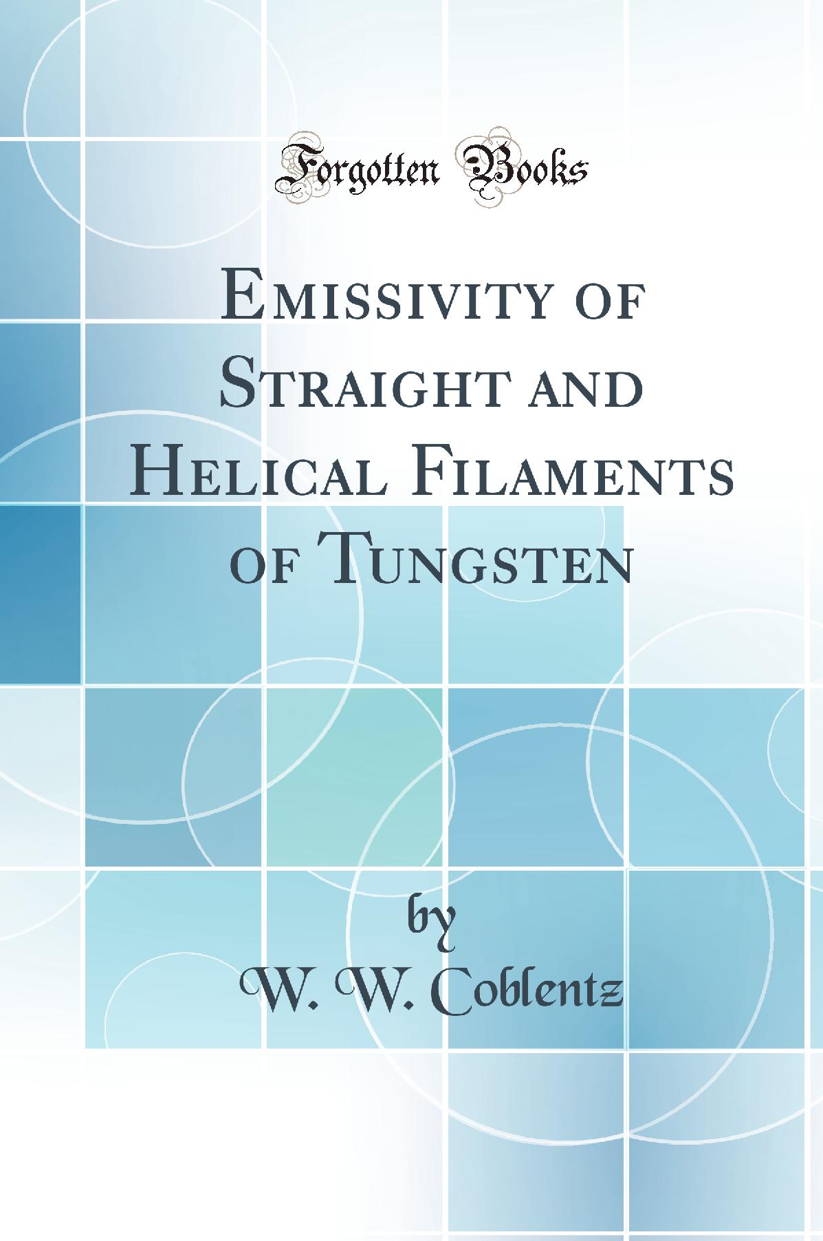 Emissivity of Straight and Helical Filaments of Tungsten (Classic Reprint)
