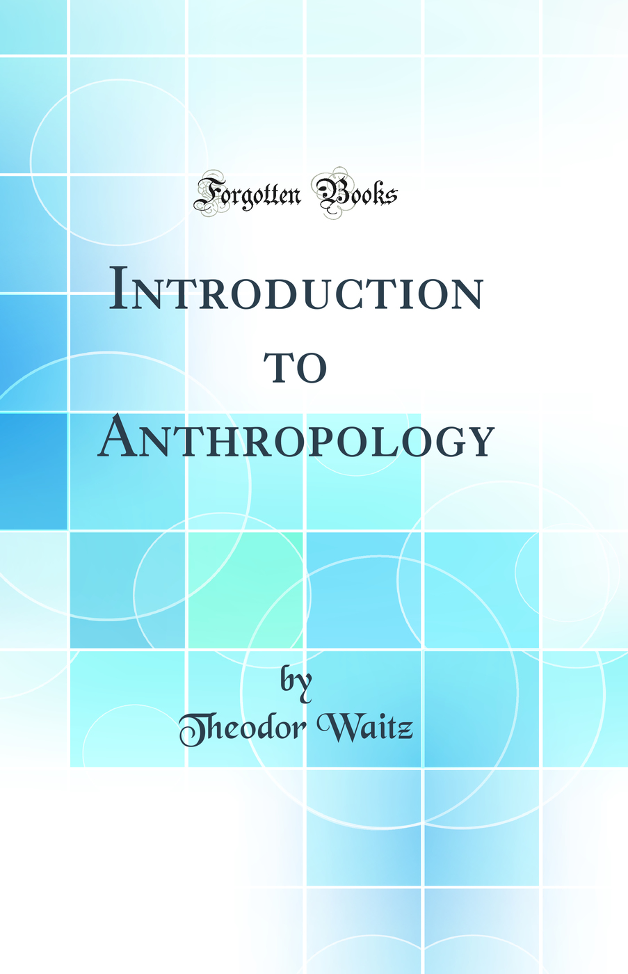 Introduction to Anthropology (Classic Reprint)