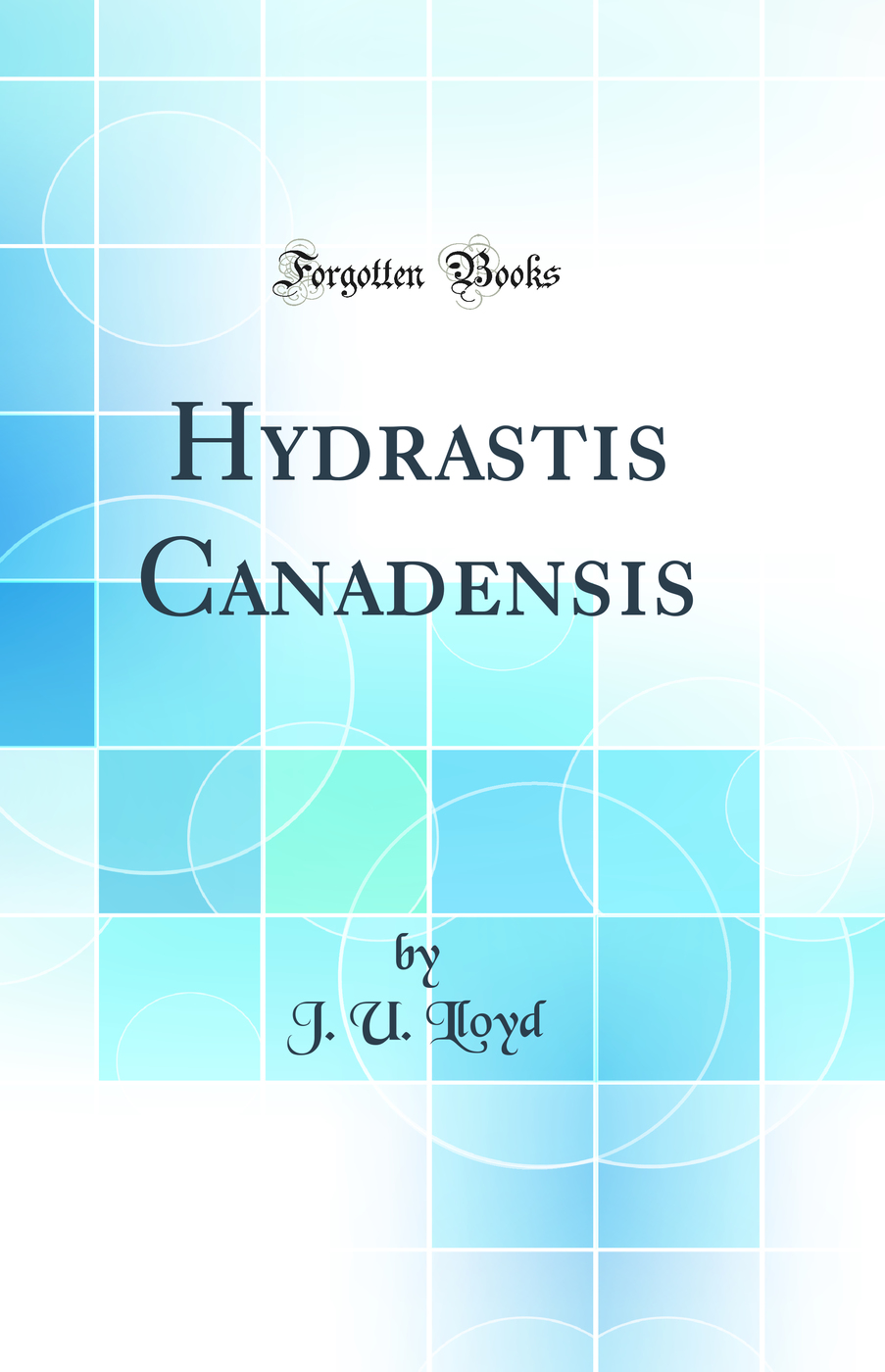 Hydrastis Canadensis (Classic Reprint)