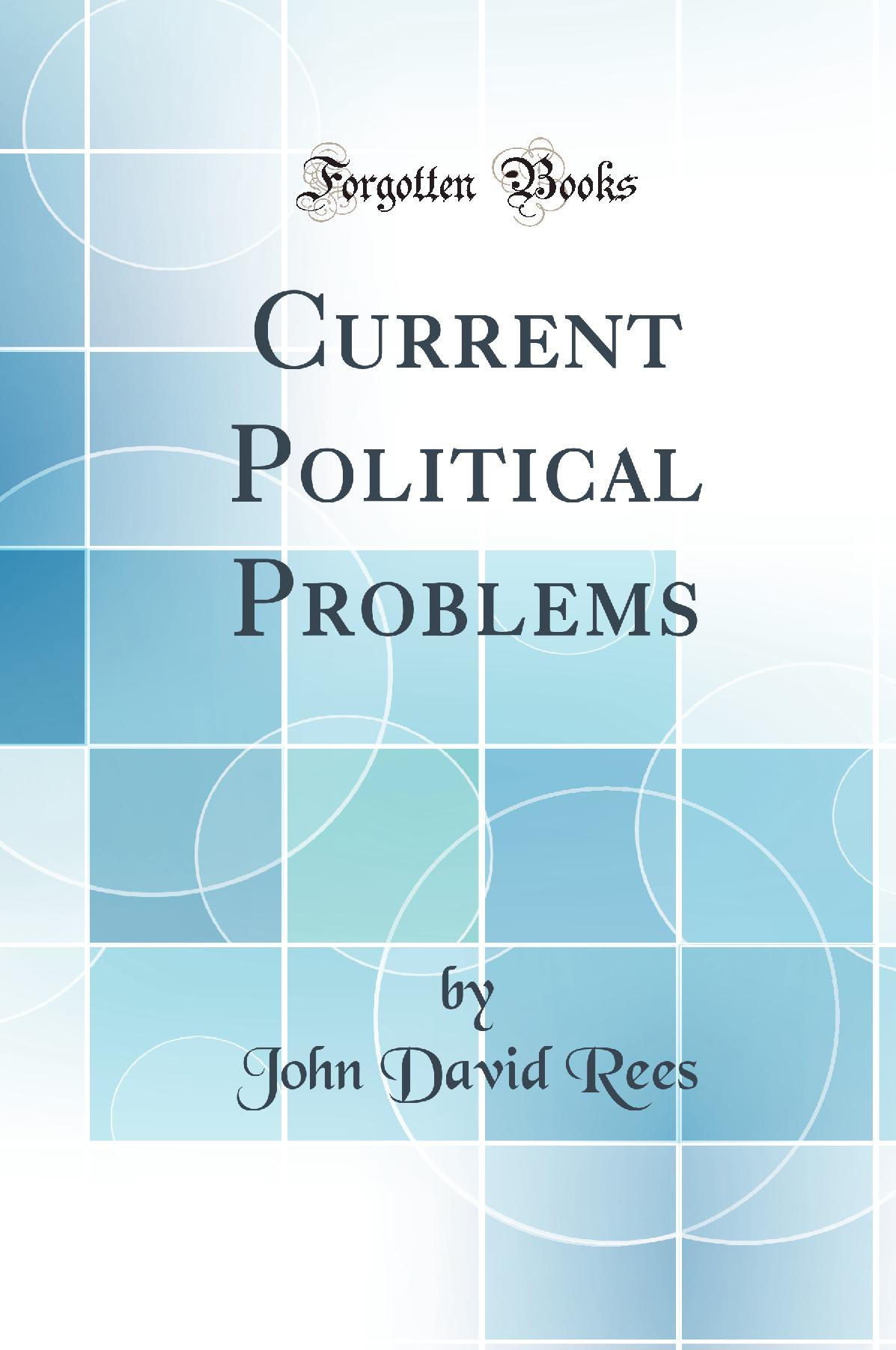 Current Political Problems (Classic Reprint)