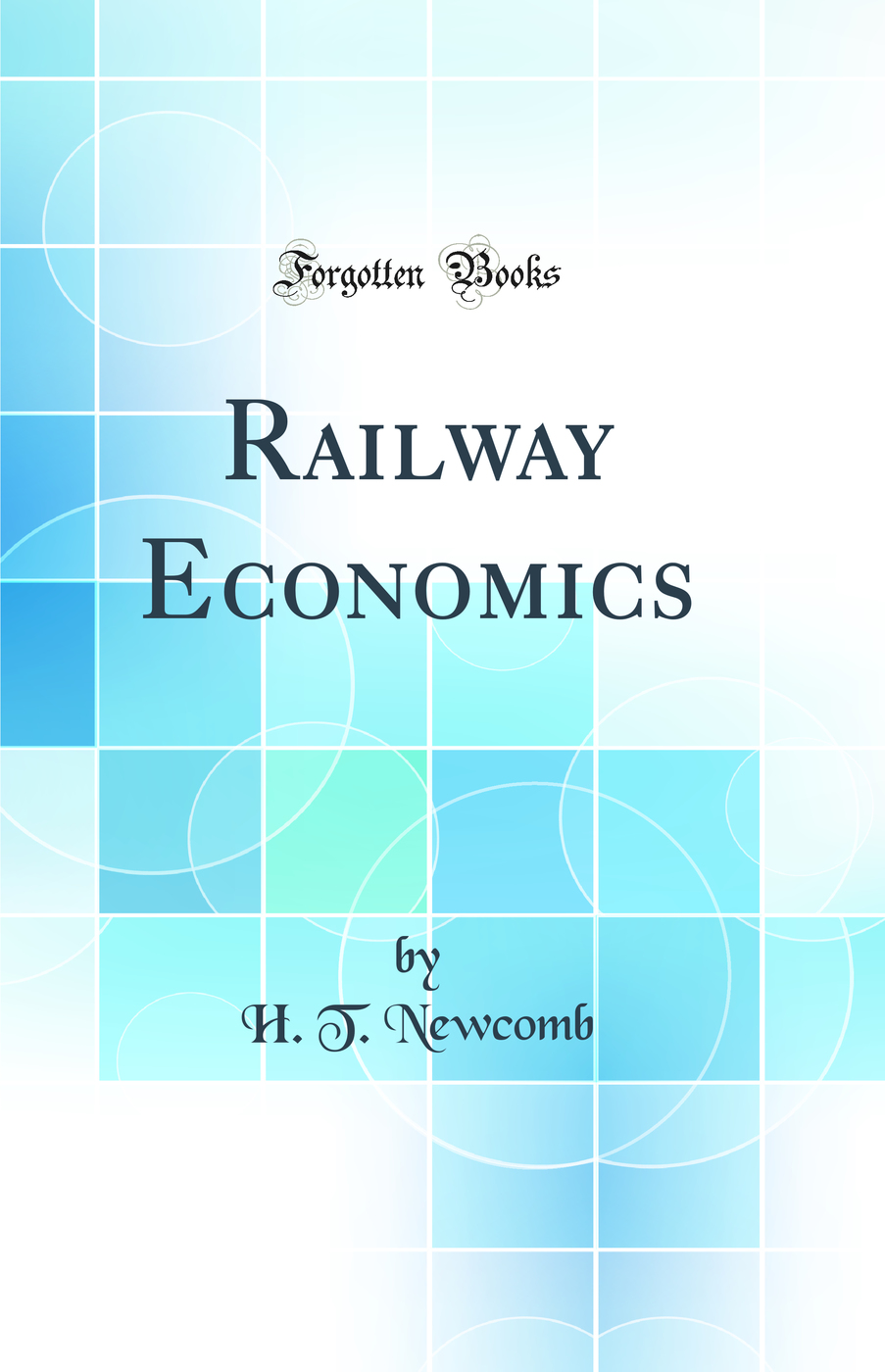 Railway Economics (Classic Reprint)