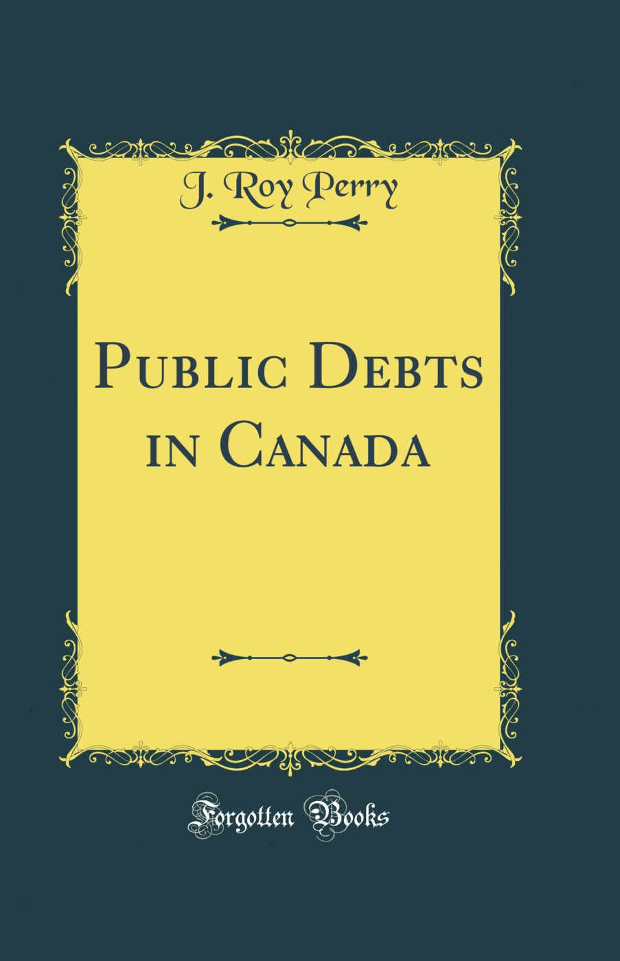 Public Debts in Canada (Classic Reprint)