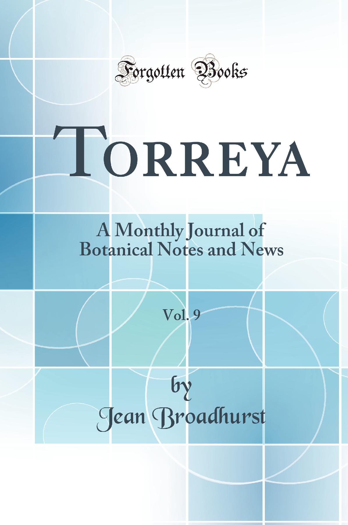 Torreya, Vol. 9: A Monthly Journal of Botanical Notes and News (Classic Reprint)