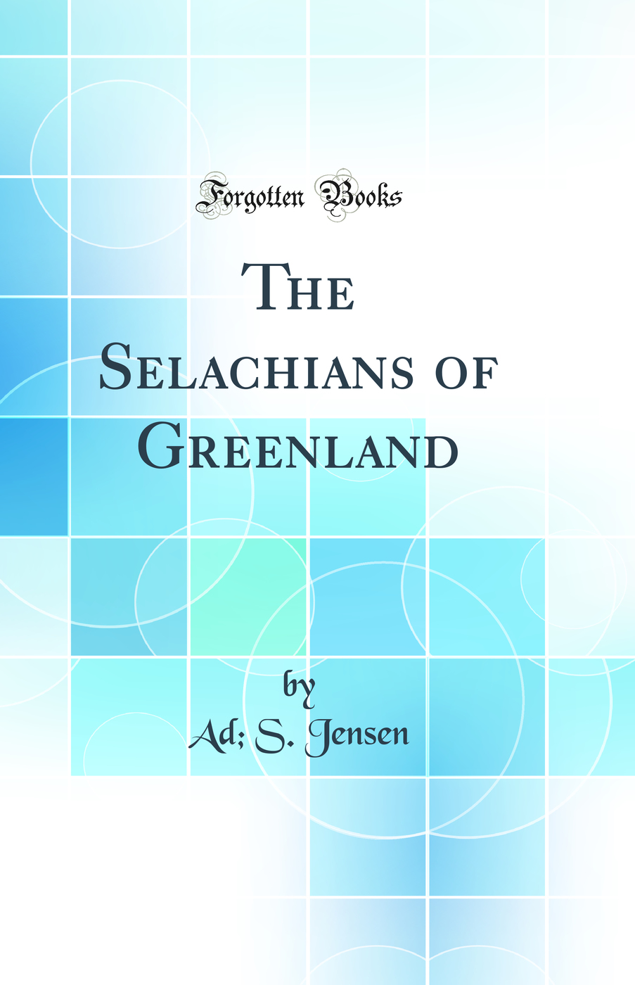 The Selachians of Greenland (Classic Reprint)