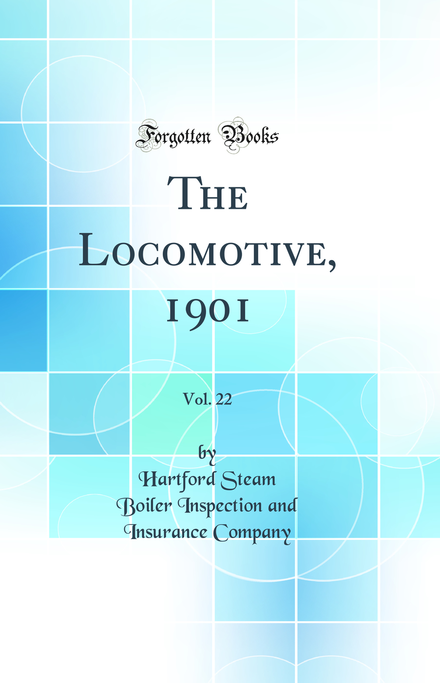The Locomotive, 1901, Vol. 22 (Classic Reprint)