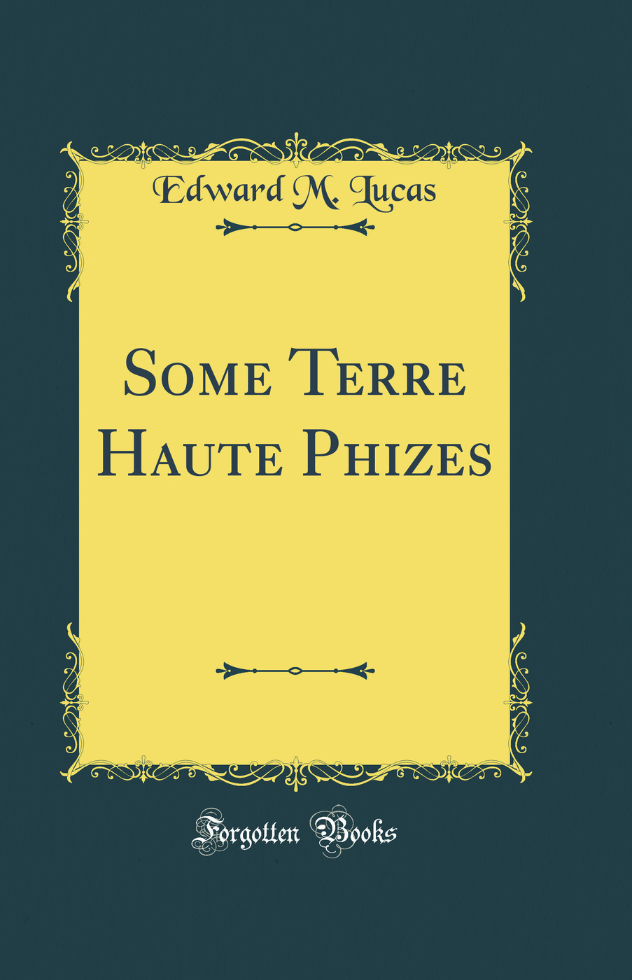Some Terre Haute Phizes (Classic Reprint)