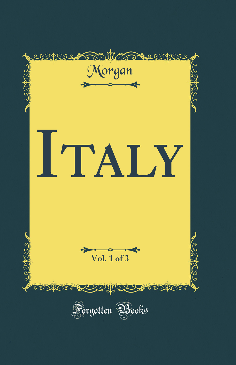 Italy, Vol. 1 of 3 (Classic Reprint)