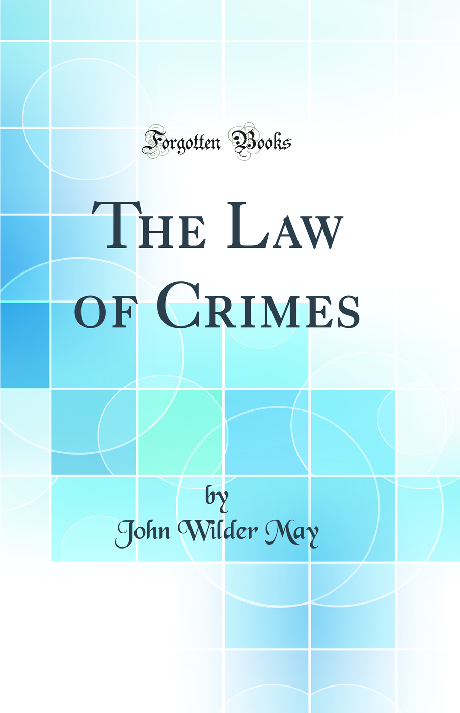 The Law of Crimes (Classic Reprint)