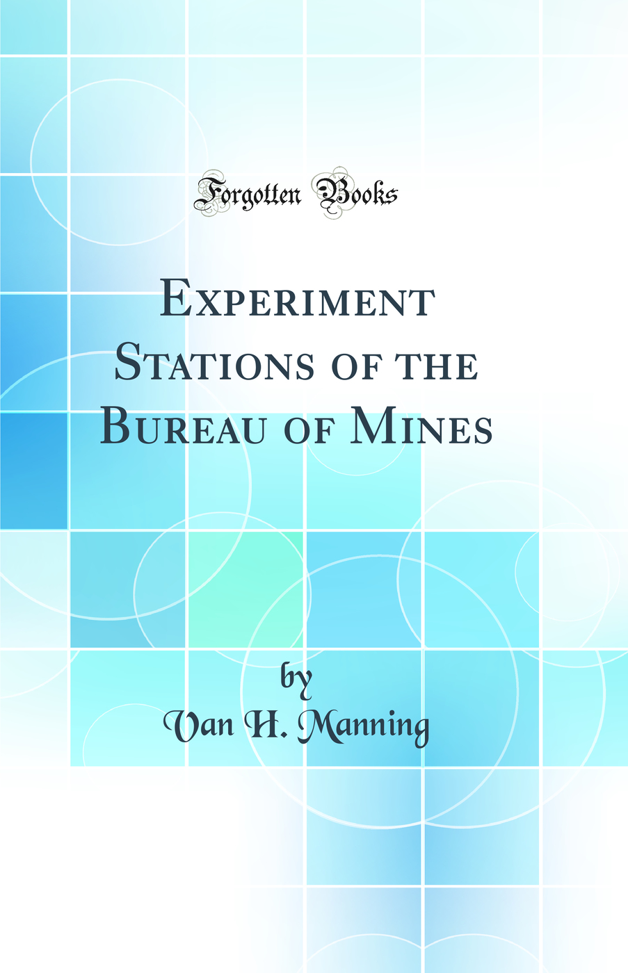 Experiment Stations of the Bureau of Mines (Classic Reprint)