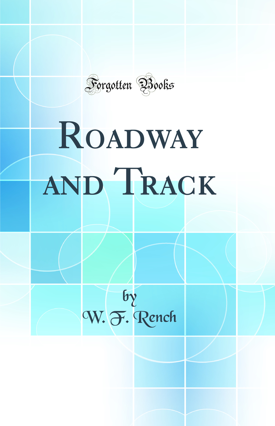 Roadway and Track (Classic Reprint)