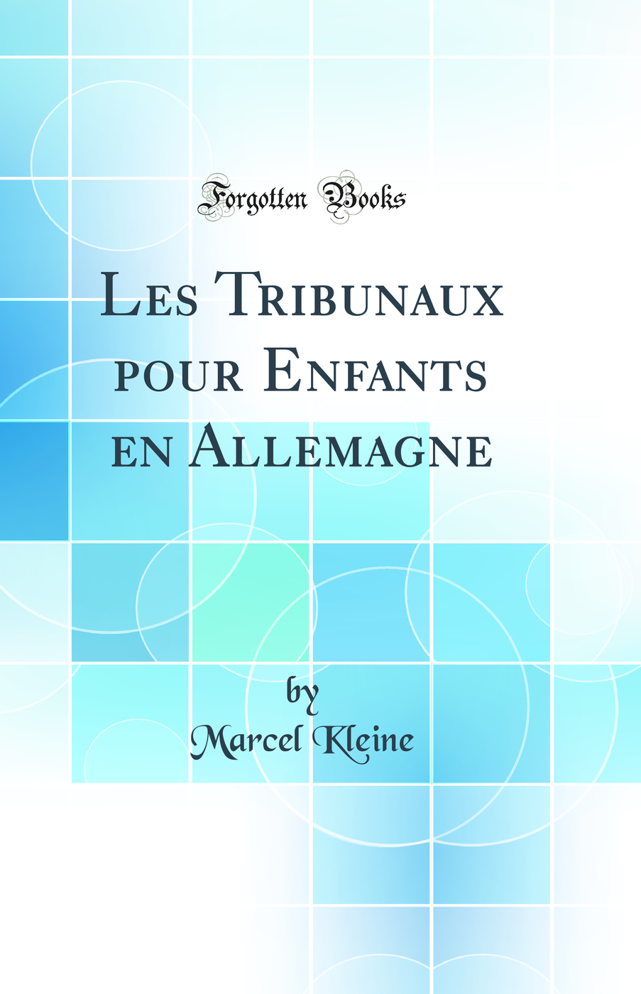 Les Tribunaux pour Enfants en Allemagne (Classic Reprint)