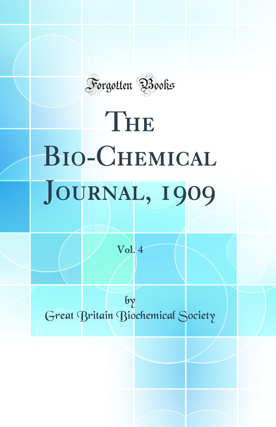 The Bio-Chemical Journal, 1909, Vol. 4 (Classic Reprint)