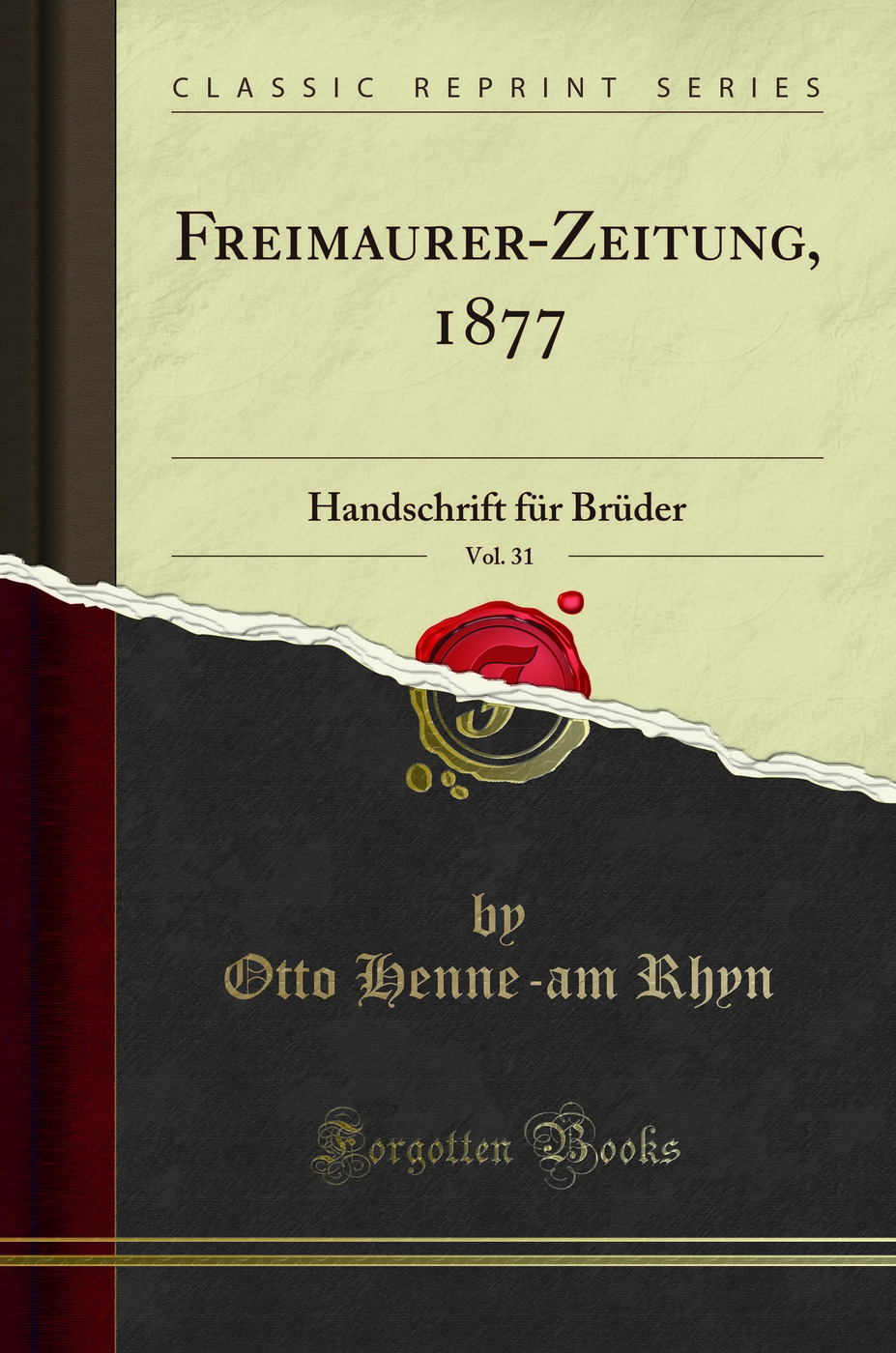 Freimaurer-Zeitung, 1877, Vol. 31: Handschrift für Brüder (Classic Reprint)