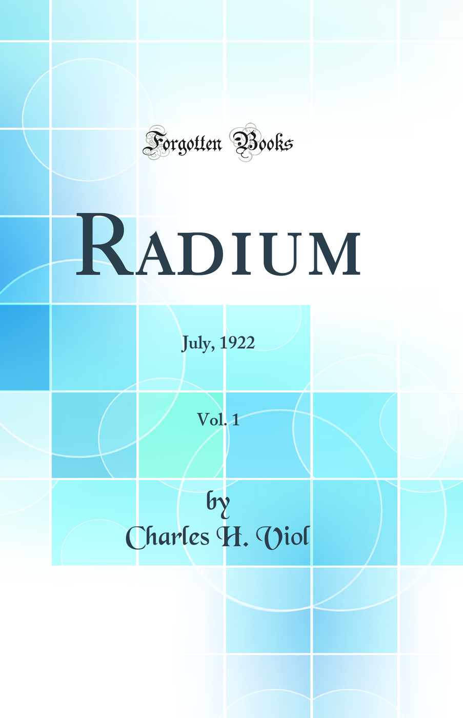 Radium, Vol. 1: July, 1922 (Classic Reprint)