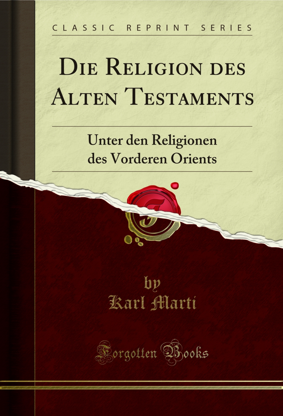 Die Religion des Alten Testaments: Unter den Religionen des Vorderen Orients (Classic Reprint)